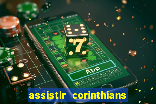 assistir corinthians fut max